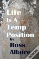 Life Is A Temp Position