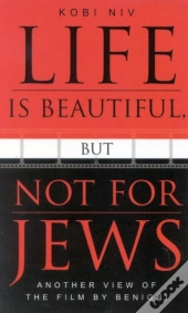 Life Is Beautiful, But Not For Jews