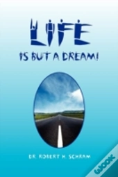 Life Is But A Dream!