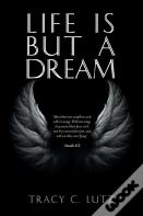 Life Is But A Dream