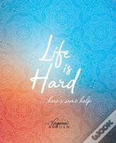 Life Is Hard...Here'S Some Help