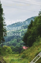 Life Is Like A Mountain Railroad