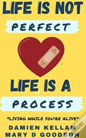 Life Is Not Perfect  It'S A Process