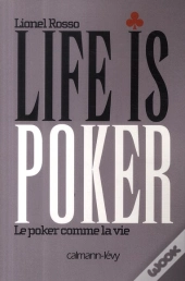 Life Is Poker ; Le Poker Comme La Vie