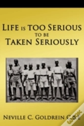 Life Is Too Serious To Be Taken Seriousl