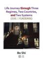 Life Journey Through Three Regimes, Two Countries And Two Systems - Preview