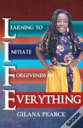 L.I.F.E. Learning To Initiate Forgiveness In Everything