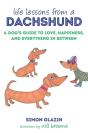Life Lessons From A Dachshund - Preview