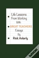 Life Lessons From Working With Great Teachers