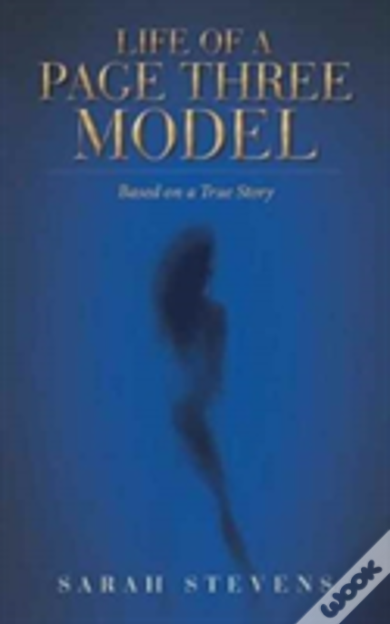 Life Of A Page Three Model: Based On A True Story