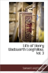 Life Of Henry Wadsworth Longfellow, Vol. 3