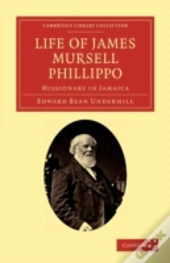 Life Of James Mursell Phillippo