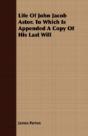 Life Of John Jacob Astor. To Which Is Ap - Preview