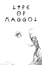 Life Of Maggot