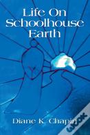 Life On Schoolhouse Earth
