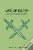 Life Or Death: A Detective Bendix Mystery V