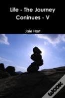 Life - The Journey Coninues - V