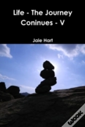 Life - The Journey Coninues - V