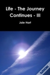 Life - The Journey Continues - Iii