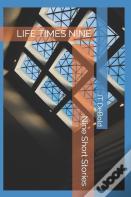 Life Times Nine