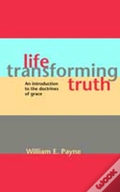 Life-Transforming Truth: An Introduction