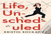 Life, Unscheduled