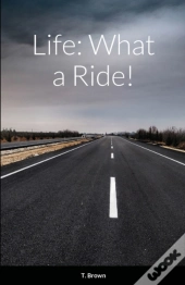 Life: What A Ride!