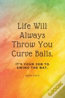 Life Will Always Throw You Curve Balls