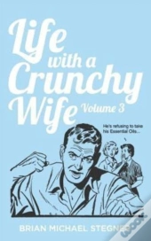 Life With A Crunchy Wife - Volume 3