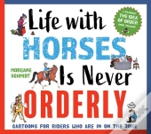 Life With Horses Is Never Orderly