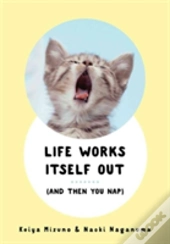 Life Works Itself Out