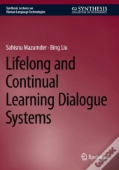 Lifelong And Continual Learning Dialogue Systems