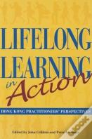 Lifelong Learning In Action Â€“ Hong Kong Practitioners` Perspectives