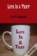 Life'S A Test
