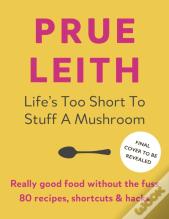 Life'S Too Short To Stuff A Mushroom