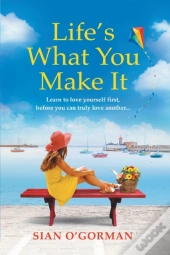 Life'S What You Make It