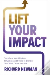 Capa do artigo Lift Your Impact: Transform Your Mindset, Influence, And Future To Elevate Your Work, Team, And Life