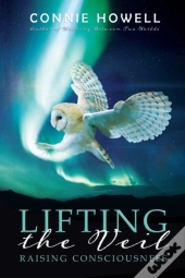 Lifting The Veil: Raising Consciousness