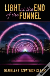 Light At The End Of The Funnel