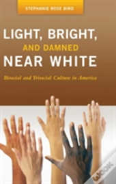 Light, Bright, And Damned Near White