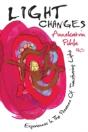 Light Changes: Experiences In The Presence Of Transforming Light - Preview