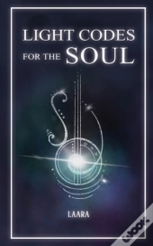 Light Codes For The Soul:  Wisdom, Symbo