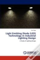 Light Emitting Diode (Led) Technology In Industrial Lighting Design