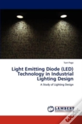 Light Emitting Diode (Led) Technology In Industrial Lighting Design