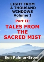 Light From A Thousand Windows Volume I Part Ii: Tales From The Sacred Mist