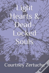 Light Hearts & Dead-Locked Souls