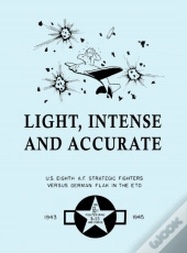 Light, Intense And Accurate U.S. Eighth Air Force Strategic Fighters Versus German Flak In The Eto