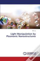 Light Manipulation By Plasmonic Nanostructures