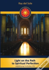 Light On The Path To Spiritual Perfection - Additional Articles Xiv