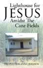 Lighthouse For Jesus Amidst The Cane Fields - Preview